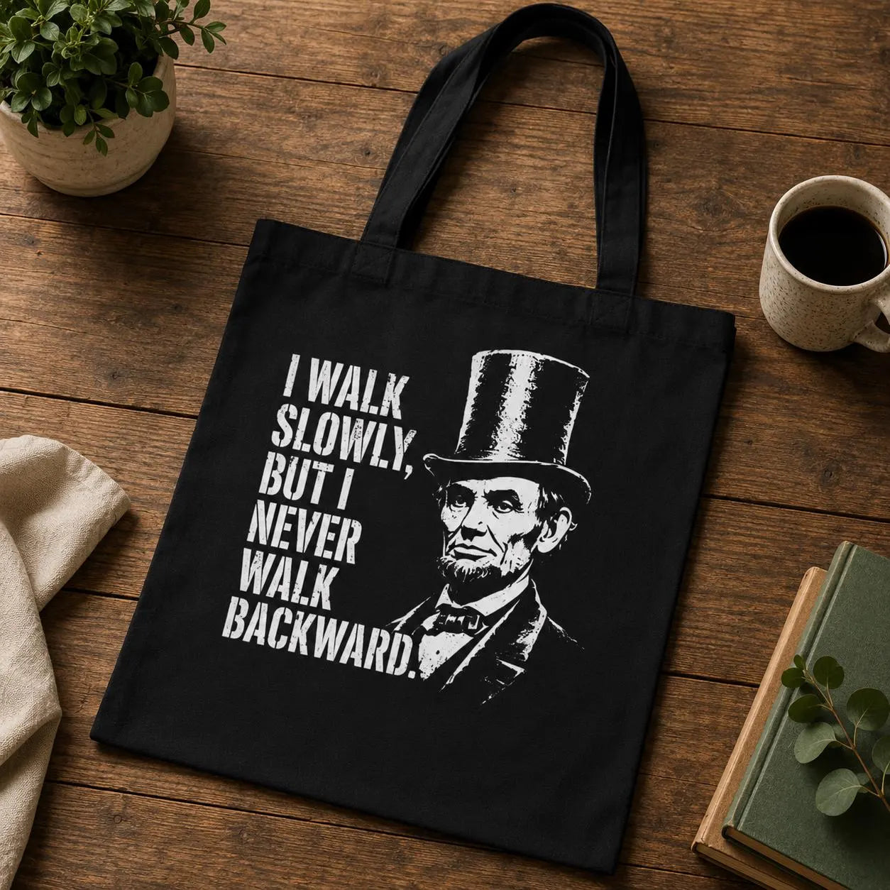 Abraham Lincoln I Walk Slowly But Never Backward – Tygpåse